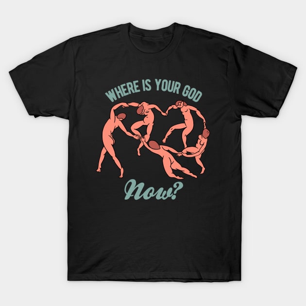 Where Is Your God Now T-Shirt by Upsketch